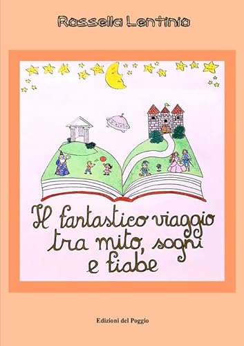 Il fantastico viaggio tra mito, sogni e fiabe von Edizioni del Poggio