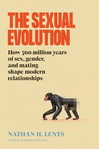 The Sexual Evolution: A Provocative Look at Sexual Behavior Through the Lens of Evolution, Expand Your Understanding von Mariner Books