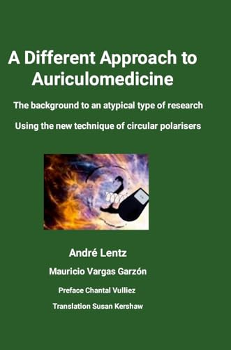 A Different Approach to Auriculomedicine: The background to an atypical type of research using the new technique of circular polarisers von Lulu.com