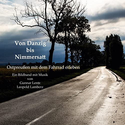 Ostpreußen mit dem Fahrrad erleben: Von Danzig bis Nimmersatt (Das Baltikum mit dem Fahrrad erleben)