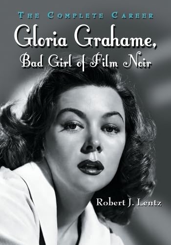 Gloria Grahame, Bad Girl of Film Noir: The Complete Career von McFarland & Co Inc