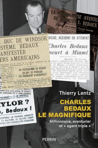 Charles Bedaux le magnifique - Millionnaire, aventurier et "agent triple" von PERRIN