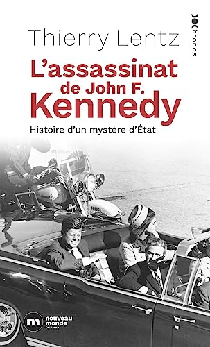 L'assassinat de John F. Kennedy: Histoire d'un mystère d'Etat