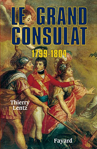 Le grand Consulat 1799 - 1804: 1789-1804 von FAYARD