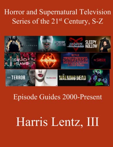 Horror and Supernatural Television Series of the 21st Century, S-Z: Episode Guides, 2000 - Present von Independently published