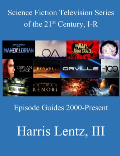 Science Fiction Television Series of the 21st Century, I-R: Episode Guides, 2000 - Present von Independently published