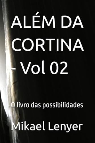ALÉM DA CORTINA - Vol 02: O livro das possibilidades von Independently published