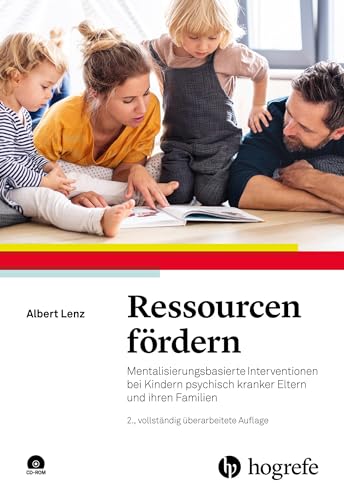 Ressourcen fördern: Mentalisierungsbasierte Interventionen bei Kindern psychisch kranker Eltern und ihren Familien von Hogrefe Verlag GmbH + Co.
