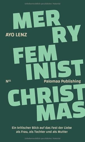 Merry Feminist Christmas: Ein kritischer Blick auf das Fest der Liebe als Frau, als Tochter und als Mutter: Ein kritischer Blick auf Weihnachten als Frau, als Tochter und als Mutter (Feminist Voices) von Palomaa Publishing