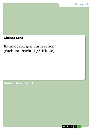 Kann der Regenwurm sehen? (Sachunterricht, 1./2. Klasse) von Grin Publishing