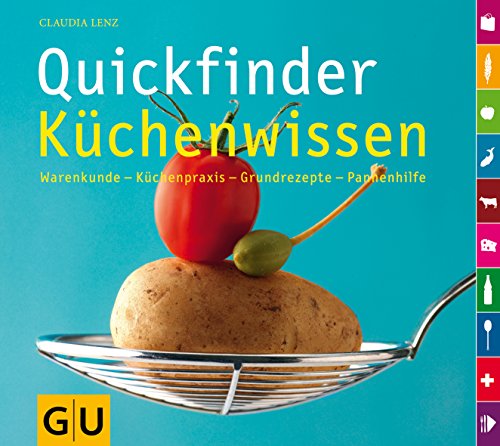 Quickfinder Küchenwissen: Warenkunde - Küchenpraxis - Grundrezepte - Pannenhilfe Quickfinder Küchenwissen: Warenkunde - Küchenpraxis - Grundrezepte - Pannenhilfe