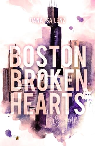 Boston Broken Hearts: Kiss me (Boston-Broken-Hearts-Reihe, Band 5)