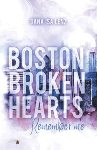 Boston Broken Hearts: Remember Me (Boston-Broken-Hearts-Reihe, Band 2) von Written Dreams Verlag