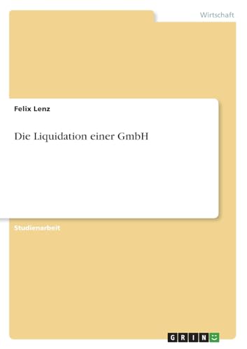 Die Liquidation einer GmbH von GRIN Verlag