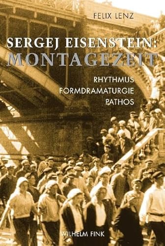 Sergej Eisenstein: Montagezeit: Rhythmus, Formdramaturgie, Pathos