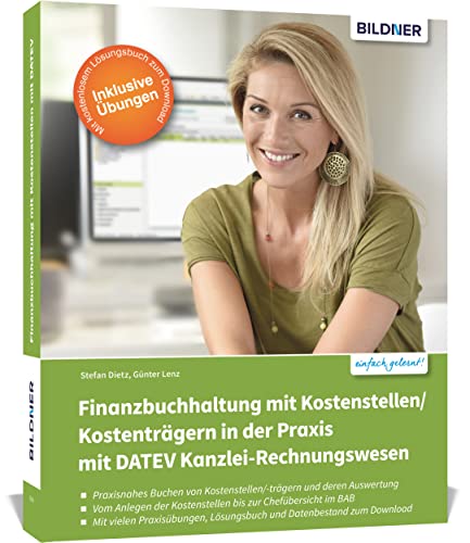 Finanzbuchhaltung mit Kostenstellen/Kostenträgern in der Praxis mit DATEV Kanzlei-Rechnungswesen: Das umfassende Lernbuch für Einsteiger von BILDNER Verlag