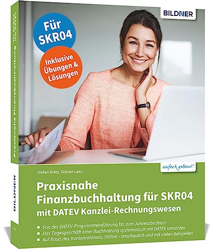 Praxisnahe Finanzbuchhaltung für SKR04 mit DATEV Kanzlei-Rechnungswesen: Das umfassende Lernbuch für Einsteiger