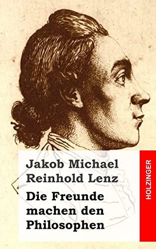 Die Freunde machen den Philosophen: Eine Komödie