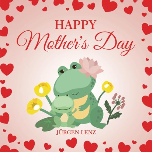 Happy Mother's Day - A Heartwarming Read-Aloud Picture Book for Mom and Kids - Unique Gift von Independently published
