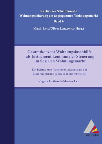 Gesamtkonzept Wohnungslosenhilfe als Instrument kommunaler Steuerung im Sozialen Wohnungsmarkt: Ein Beitrag zum Nationalen Aktionsplan der ... am angespannten Wohnungsmarkt)