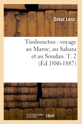 Timbouctou : voyage au Maroc, au Sahara et au Soudan. T. 2 (Éd.1886-1887) (Histoire) von Hachette Livre - BNF