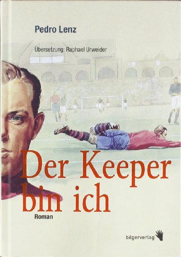 Der Keeper bin ich: Roman. Ausgezeichnet mit dem Schillerpreis 2011.