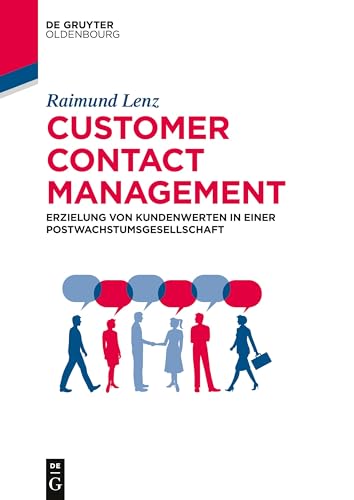 Customer Contact Management: Erzielung von Kundenwerten in einer Postwachstumsgesellschaft (De Gruyter Studium) von Walter de Gruyter