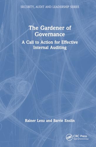 The Gardener of Governance: A Call to Action for Effective Internal Auditing (Security, Audit and Leadership) von CRC Press