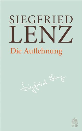 Die Auflehnung: Hamburger Ausgabe Bd. 13 (Siegfried Lenz Hamburger Ausgabe) von Hoffmann und Campe Verlag