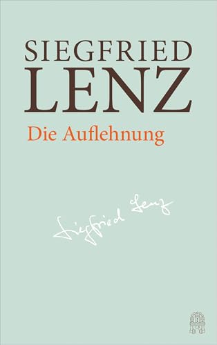 Die Auflehnung: Hamburger Ausgabe Bd. 13 (Siegfried Lenz Hamburger Ausgabe) von Hoffmann und Campe