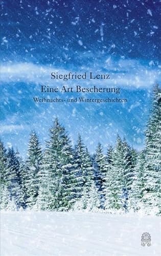 Eine Art Bescherung: Weihnachts- und Wintergeschichten Eine Art Bescherung: Weihnachts- und Wintergeschichten