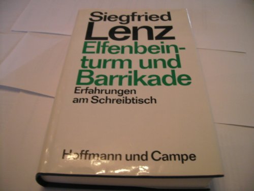 Elfenbeinturm und Barrikade. Schriftsteller zwischen Literatur und Politik: Erfahrungen am Schreibtisch Elfenbeinturm und Barrikade. Schriftsteller zwischen Literatur und Politik: Erfahrungen am Schreibtisch