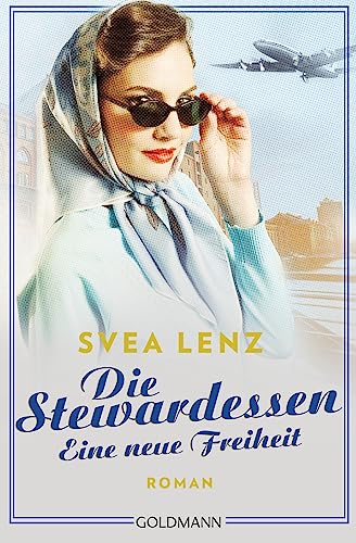 Die Stewardessen. Eine neue Freiheit: Roman (Die Stewardessen-Serie, Band 1)