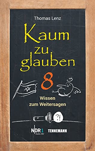 Kaum zu glauben 8: Wissen zum Weitersagen (Kaum zu glauben: Wissen zum Weitersagen)