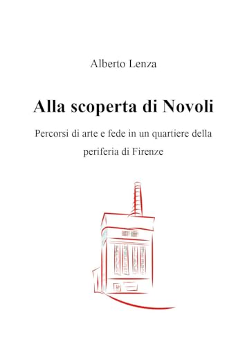 Alla scoperta di Novoli. Percorsi di arte e fede in un quartiere della periferia di Firenze von Youcanprint