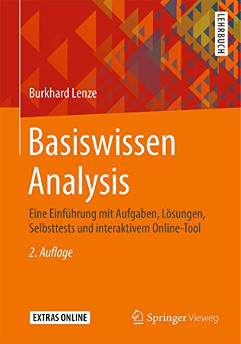Basiswissen Analysis: Eine Einführung mit Aufgaben, Lösungen, Selbsttests und interaktivem Online-Tool von Springer Vieweg