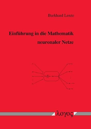 Einführung in die Mathematik neuronaler Netze - Mit C-Anwendungspro -grammen im Internet Einführung in die Mathematik neuronaler Netze - Mit C-Anwendungspro -grammen im Internet
