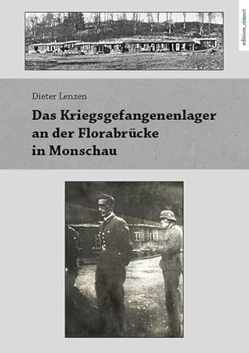 Das Kriegsgefangenenlager an der Florabrücke in Monschau (Beiträge zur Geschichte des Monschauer Landes: herausgegeben vom Geschichtsverein des Monschauer Landes e. V.)