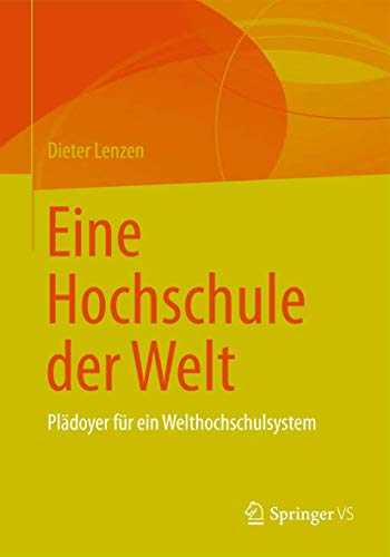 Eine Hochschule der Welt: Plädoyer für ein Welthochschulsystem von Springer VS