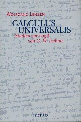 Calculus Universalis: Studien zur Logik von G. W. Leibniz