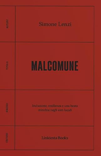 Malcomune. Inclusione, resilienza e una beata minchia negli enti locali (Linkiesta Books) von Linkiesta