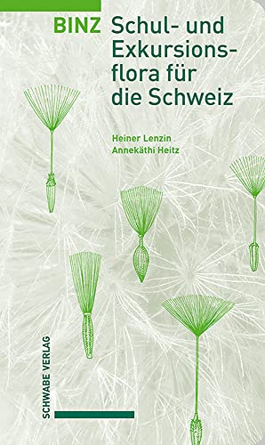 Binz – Schul- und Exkursionsflora für die Schweiz: Bestimmungsbuch für die wildwachsenden Gefässpflanzen