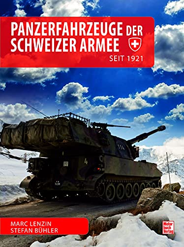 Panzerfahrzeuge der Schweizer Armee: seit 1921 (Typenkompass) von Motorbuch Verlag