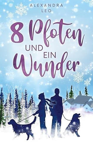 Acht Pfoten und ein Wunder: Turbulent-gefühlvoller Strangers to Lovers Winter-Liebesroman von Book on Demand