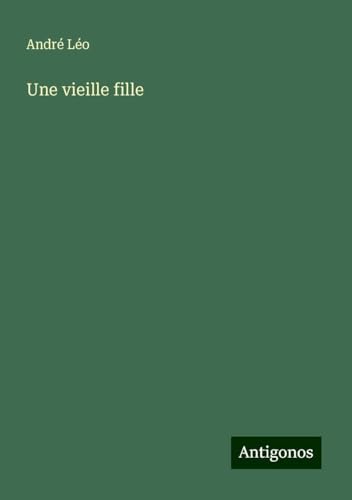 Une vieille fille von Antigonos Verlag