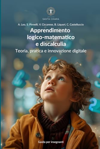 Apprendimento logico-matematico e discalculia: teoria, pratica e innovazione digitale: Guida per insegnanti von Independently published