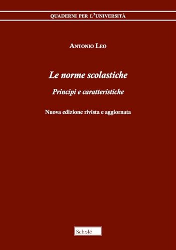 Le norme scolastiche. Principi e caratteristiche. Nuova ediz. (Quaderni per l'università)
