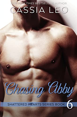 Chasing Abby (Shattered Hearts, Band 5)