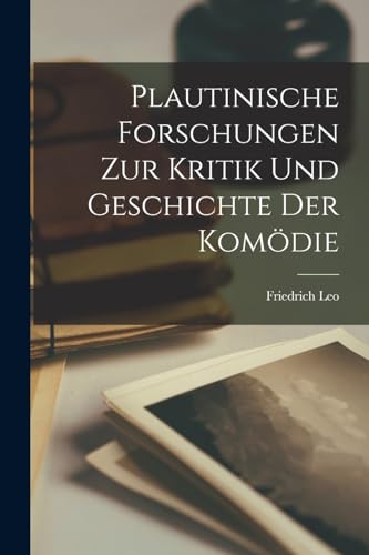 Plautinische Forschungen zur Kritik und Geschichte der Komödie