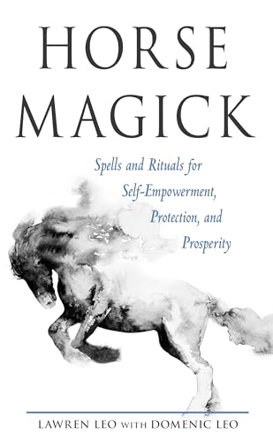 Horse Magick: Spells and Rituals for Self-Empowerment, Protection, and Prosperity von Weiser Books